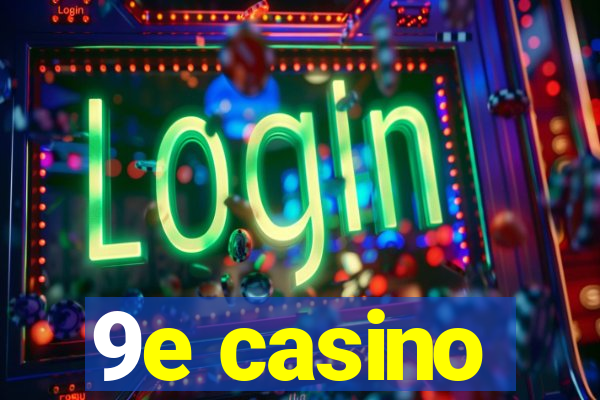 9e casino